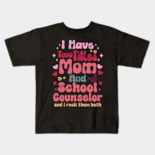 I have two titles mom and School Counselor mom gift for mothers day Kids T-Shirt